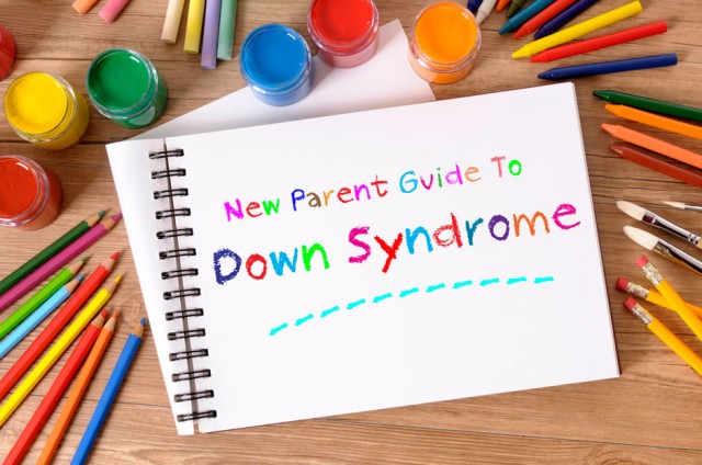 This Down Syndrome New Parent Guide is full of facts