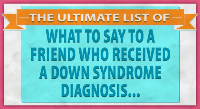 down syndrome diagnosis what to say to a friend
