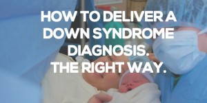 down syndrome diagnosis how to deliver the best way