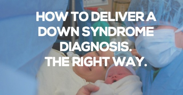 down syndrome diagnosis how to deliver the best way