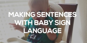 how to get baby to use sentences put words together with sign language