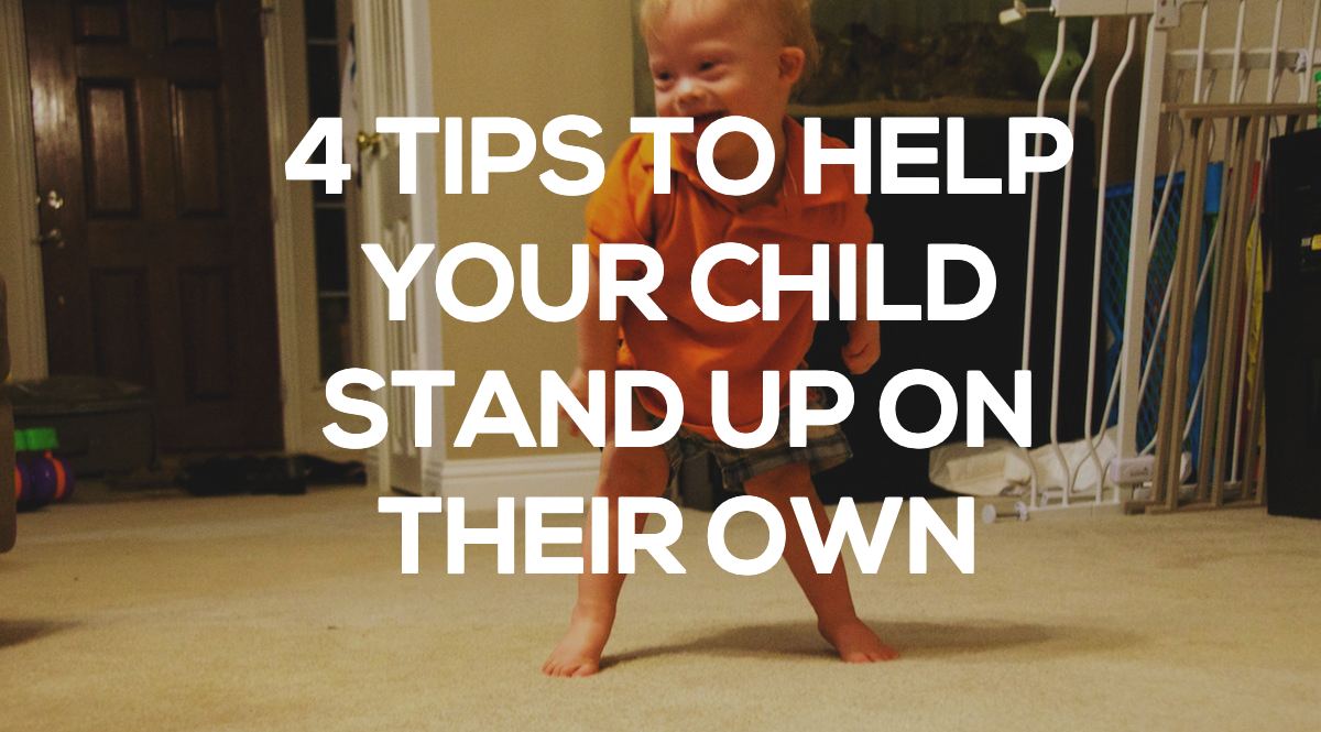 How To Help Your Child With Down Syndrome Stand On Their Own