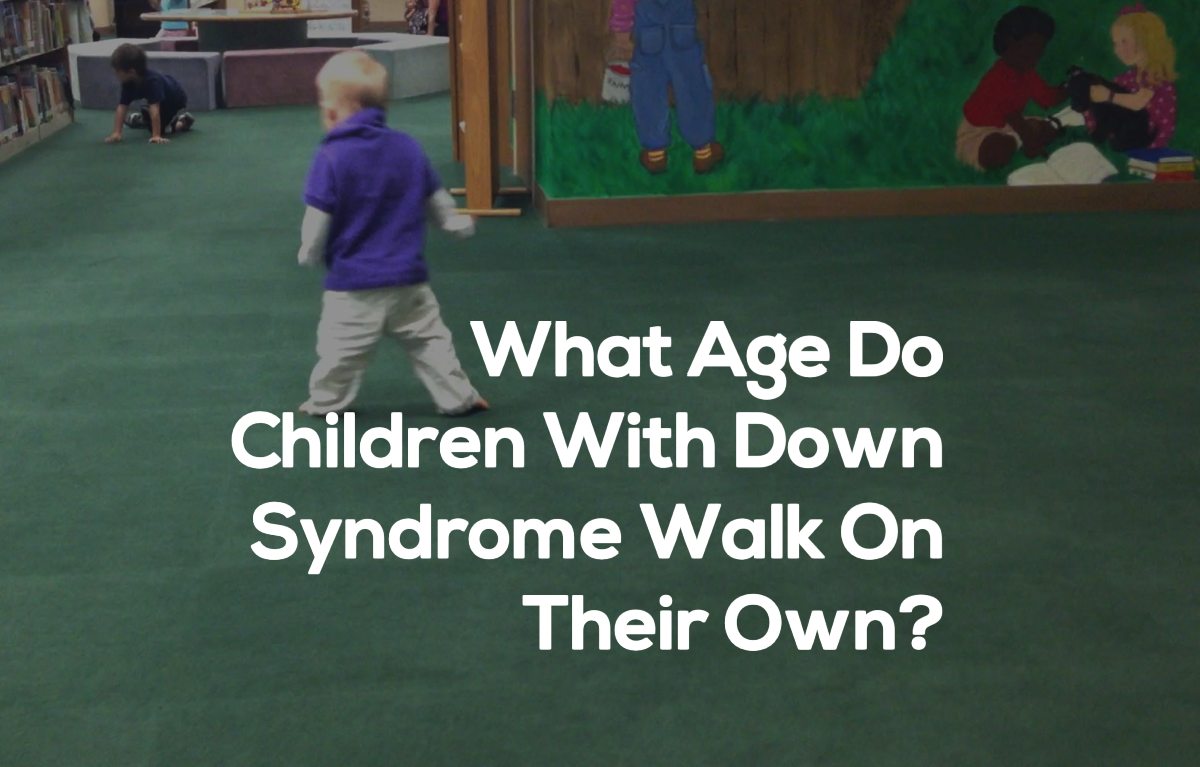 When Do Children With Down Syndrome Walk?